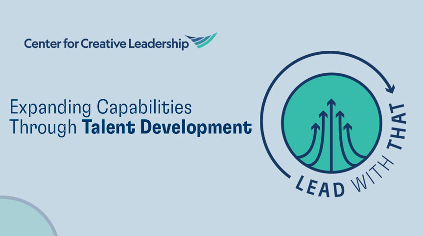 Lead With That: Expanding Capabilities Through Talent Development