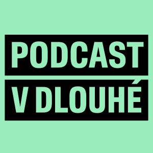 Podcast v Dlouhé