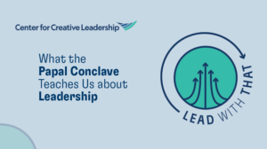 Lead With That: What the Papal Conclave Teaches Us about Leadership