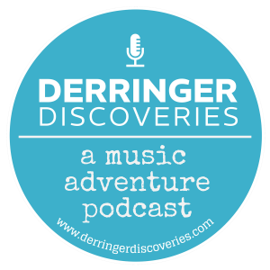 Derringer Discoveries - A Music Adventure Podcast